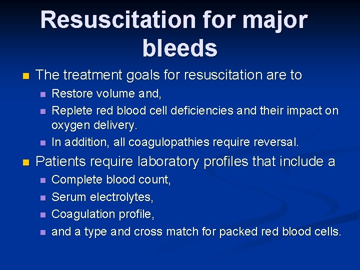 Resuscitation for major bleeds n The treatment goals for resuscitation are to n n
