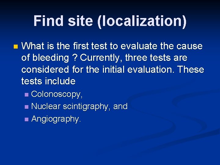 Find site (localization) n What is the first test to evaluate the cause of