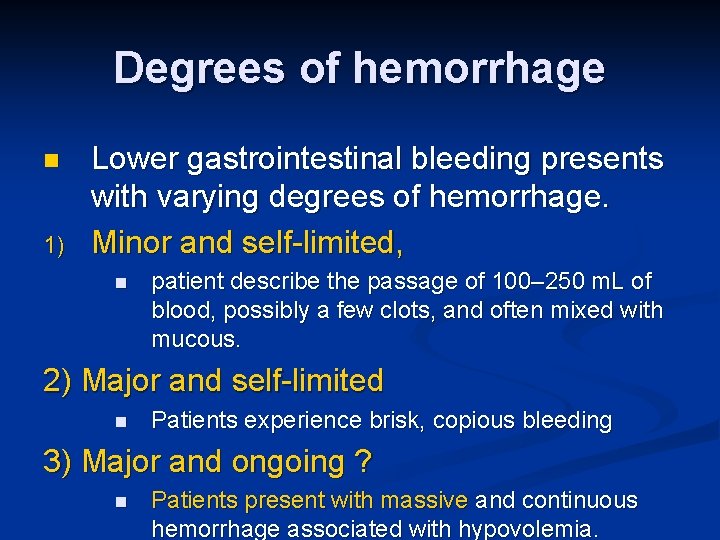 Degrees of hemorrhage n 1) Lower gastrointestinal bleeding presents with varying degrees of hemorrhage.