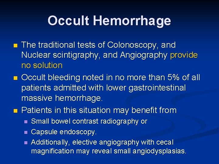 Occult Hemorrhage n n n The traditional tests of Colonoscopy, and Nuclear scintigraphy, and
