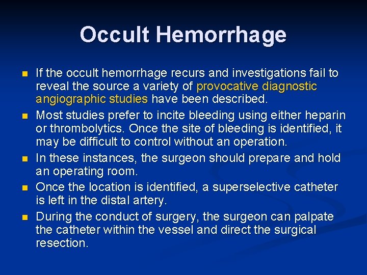 Occult Hemorrhage n n n If the occult hemorrhage recurs and investigations fail to