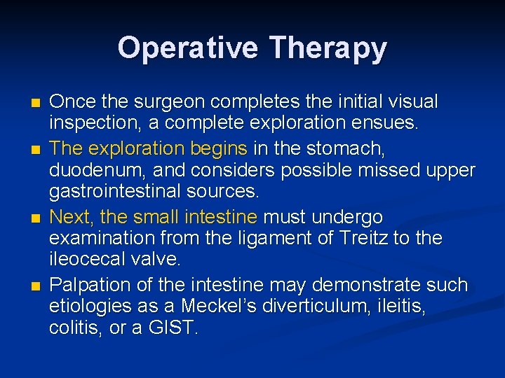 Operative Therapy n n Once the surgeon completes the initial visual inspection, a complete
