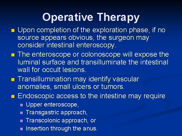 Operative Therapy n n Upon completion of the exploration phase, if no source appears
