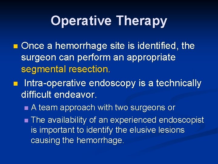 Operative Therapy Once a hemorrhage site is identified, the surgeon can perform an appropriate