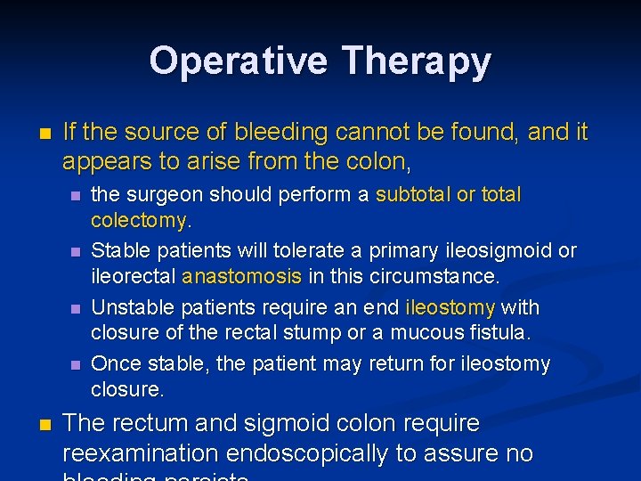 Operative Therapy n If the source of bleeding cannot be found, and it appears