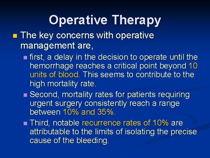 Operative Therapy n The key concerns with operative management are, first, a delay in