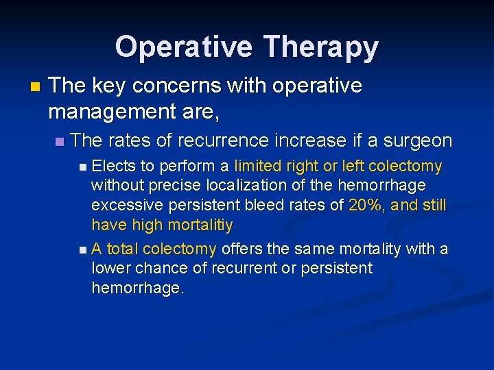 Operative Therapy n The key concerns with operative management are, n The rates of