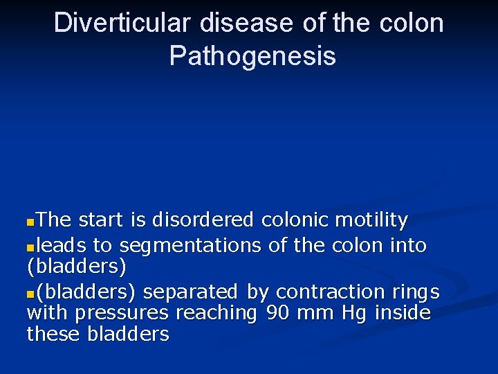 Diverticular disease of the colon Pathogenesis The start is disordered colonic motility nleads to