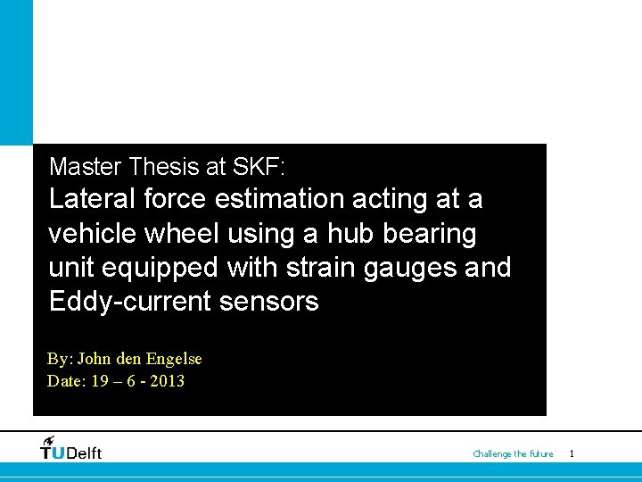 Master Thesis at SKF: Lateral force estimation acting at a vehicle wheel using a Master Thesis at SKF: Lateral force estimation acting at a vehicle wheel using a