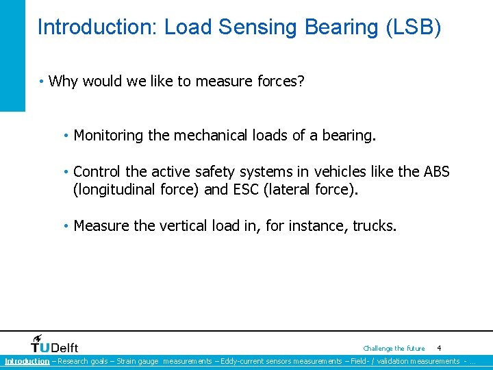 Introduction: Load Sensing Bearing (LSB) • Why would we like to measure forces? • Introduction: Load Sensing Bearing (LSB) • Why would we like to measure forces? •