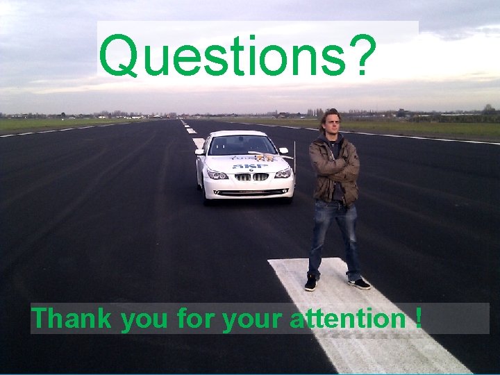 Questions? Thank you for your attention ! Challenge the future 44 Questions? Thank you for your attention ! Challenge the future 44