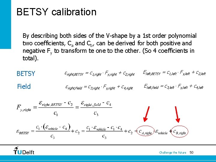 BETSY calibration By describing both sides of the V-shape by a 1 st order BETSY calibration By describing both sides of the V-shape by a 1 st order