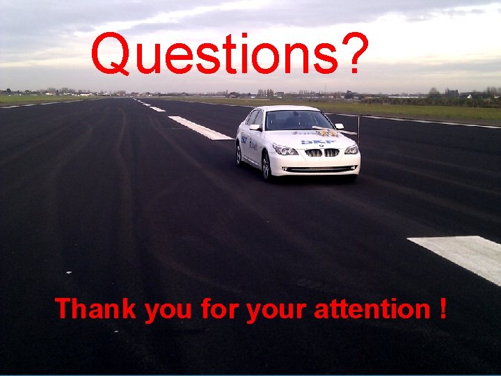 Questions? Thank you for your attention ! Challenge the future 56 Questions? Thank you for your attention ! Challenge the future 56