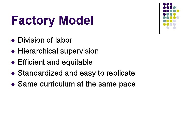 Factory Model l l Division of labor Hierarchical supervision Efficient and equitable Standardized and