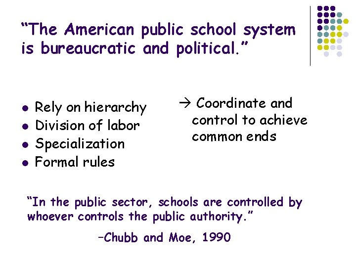 “The American public school system is bureaucratic and political. ” l l Rely on
