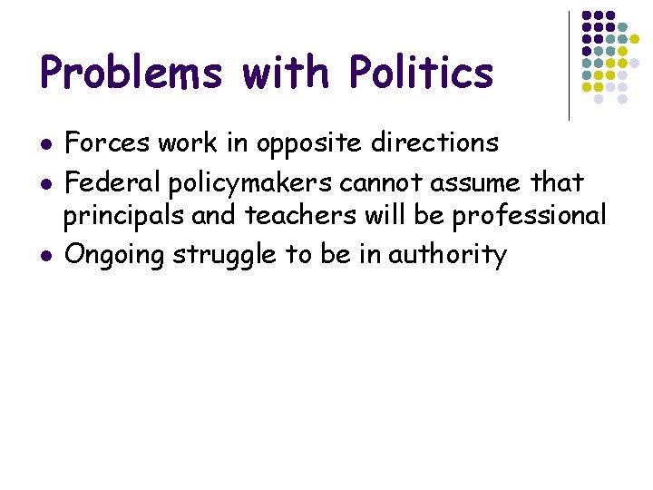 Problems with Politics l l l Forces work in opposite directions Federal policymakers cannot