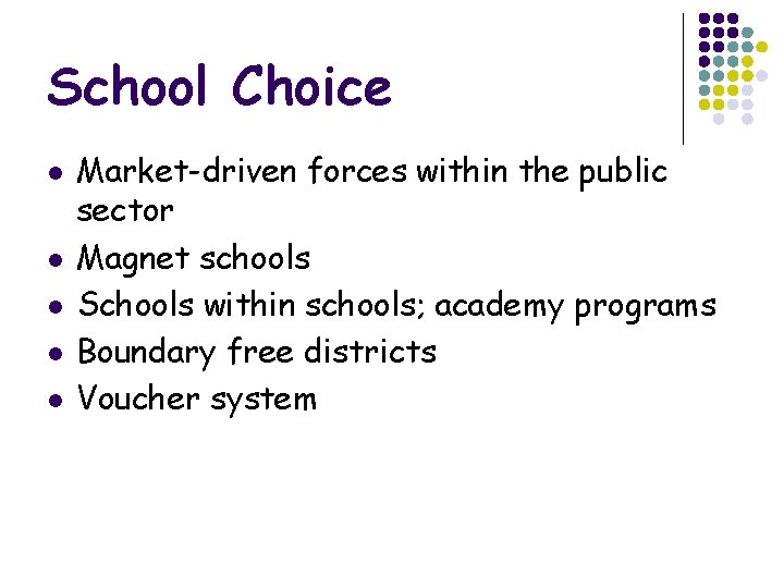 School Choice l l l Market-driven forces within the public sector Magnet schools Schools