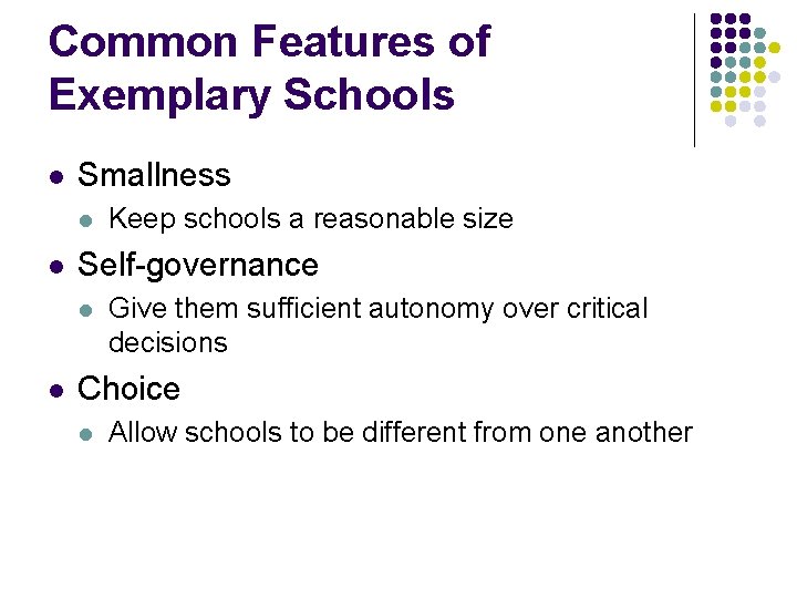 Common Features of Exemplary Schools l Smallness l l Self-governance l l Keep schools
