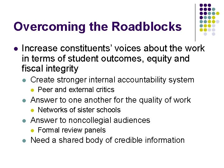 Overcoming the Roadblocks l Increase constituents’ voices about the work in terms of student