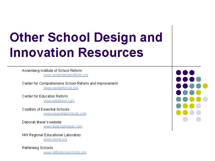 Other School Design and Innovation Resources Annenberg Institute of School Reform www. annenberginstitute. org