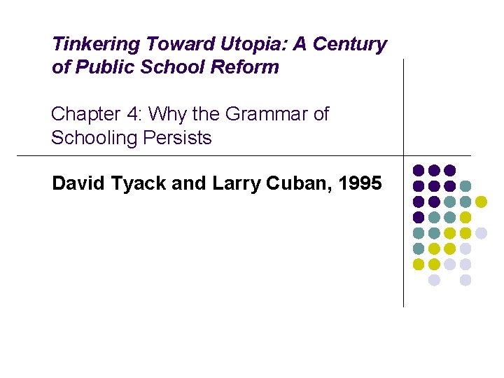 Tinkering Toward Utopia: A Century of Public School Reform Chapter 4: Why the Grammar