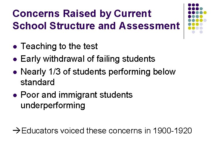Concerns Raised by Current School Structure and Assessment l l Teaching to the test