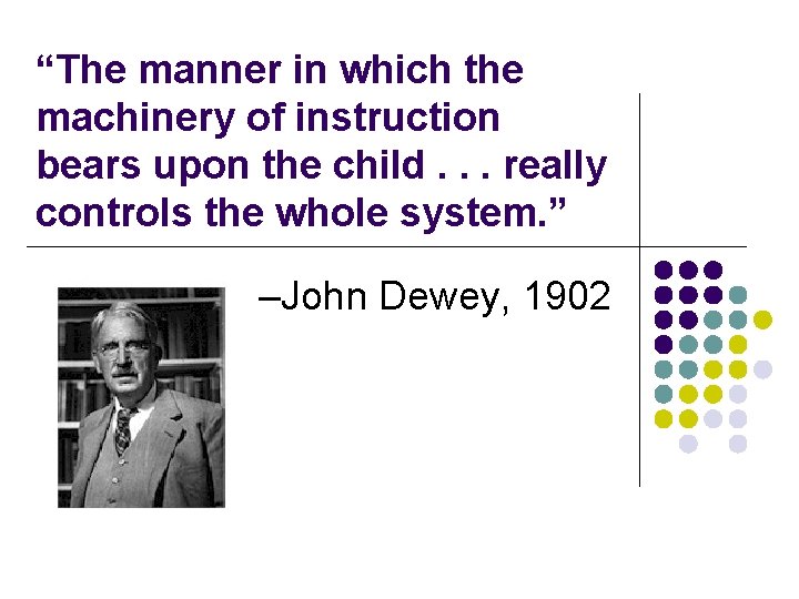 “The manner in which the machinery of instruction bears upon the child. . .