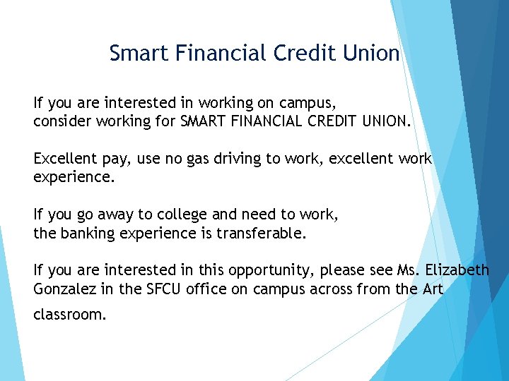 Smart Financial Credit Union If you are interested in working on campus, consider working