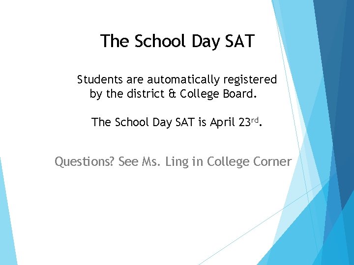 The School Day SAT Students are automatically registered by the district & College Board.