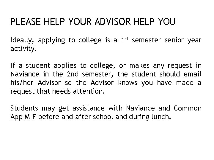 PLEASE HELP YOUR ADVISOR HELP YOU Ideally, applying to college is a 1 st