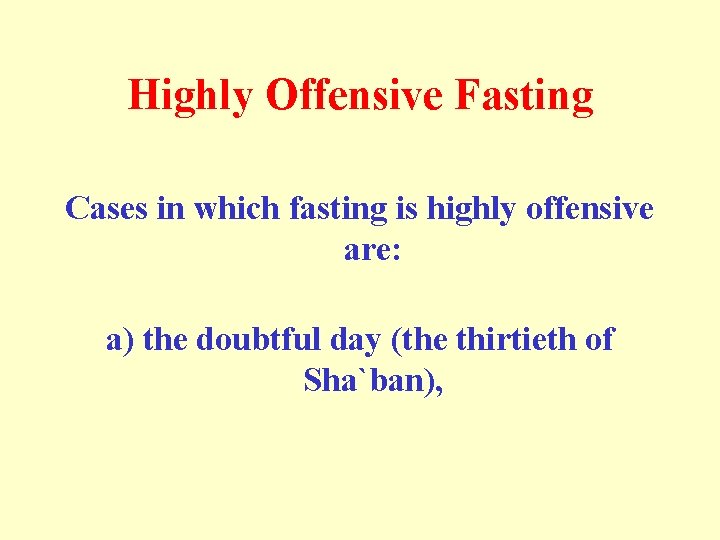 Highly Offensive Fasting Cases in which fasting is highly offensive are: a) the doubtful