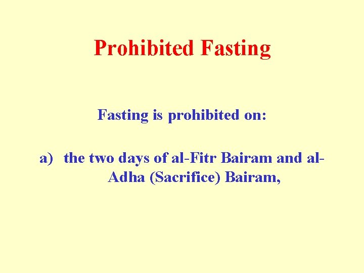 Prohibited Fasting is prohibited on: a) the two days of al-Fitr Bairam and al.