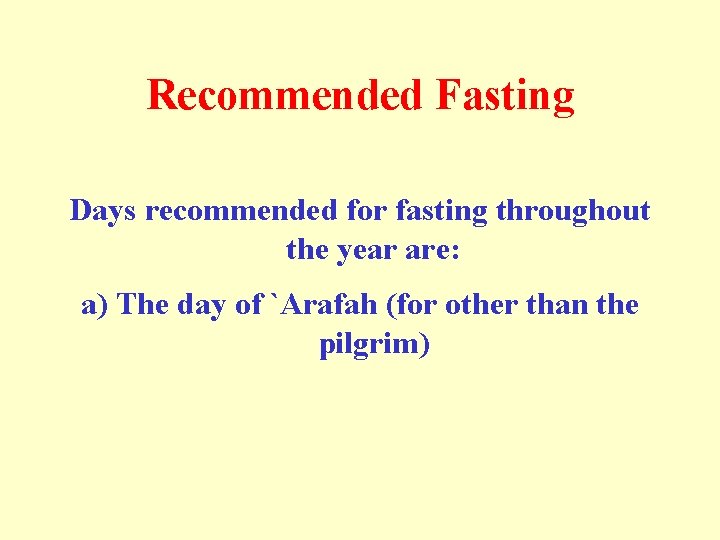 Recommended Fasting Days recommended for fasting throughout the year are: a) The day of