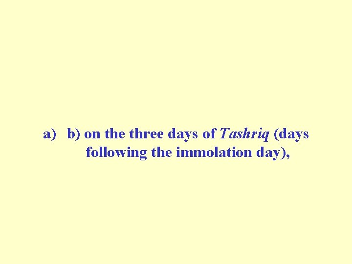 a) b) on the three days of Tashriq (days following the immolation day), 