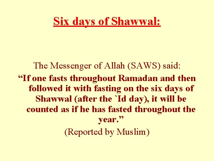 Six days of Shawwal: The Messenger of Allah (SAWS) said: “If one fasts throughout