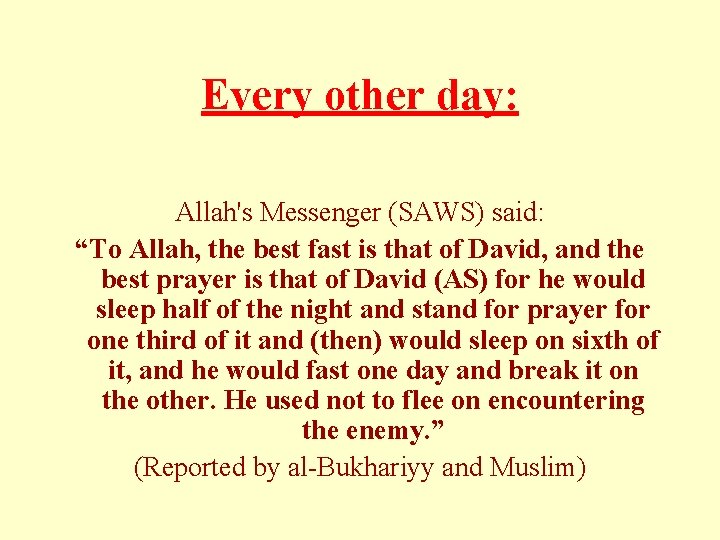 Every other day: Allah's Messenger (SAWS) said: “To Allah, the best fast is that