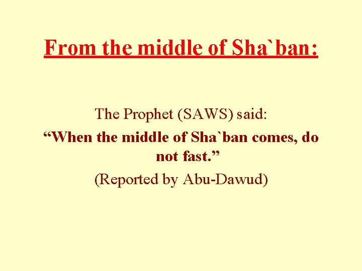 From the middle of Sha`ban: The Prophet (SAWS) said: “When the middle of Sha`ban