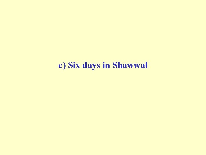 c) Six days in Shawwal 