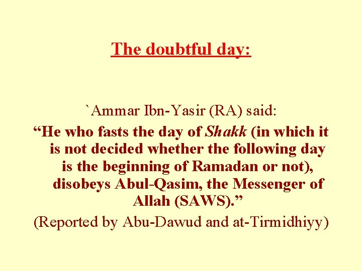 The doubtful day: `Ammar Ibn-Yasir (RA) said: “He who fasts the day of Shakk