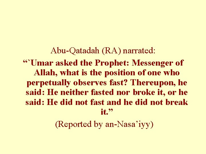 Abu-Qatadah (RA) narrated: “`Umar asked the Prophet: Messenger of Allah, what is the position