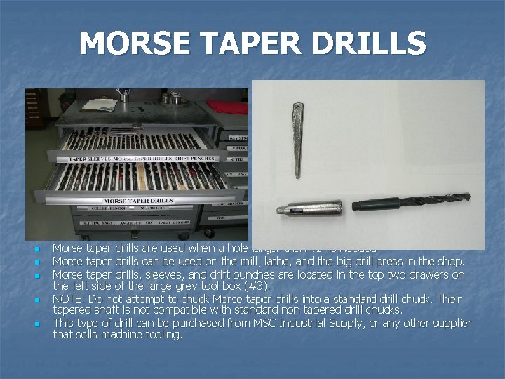 MORSE TAPER DRILLS n n n Morse taper drills are used when a hole