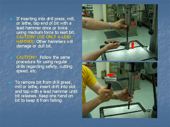 n n n If inserting into drill press, mill, or lathe, tap end of