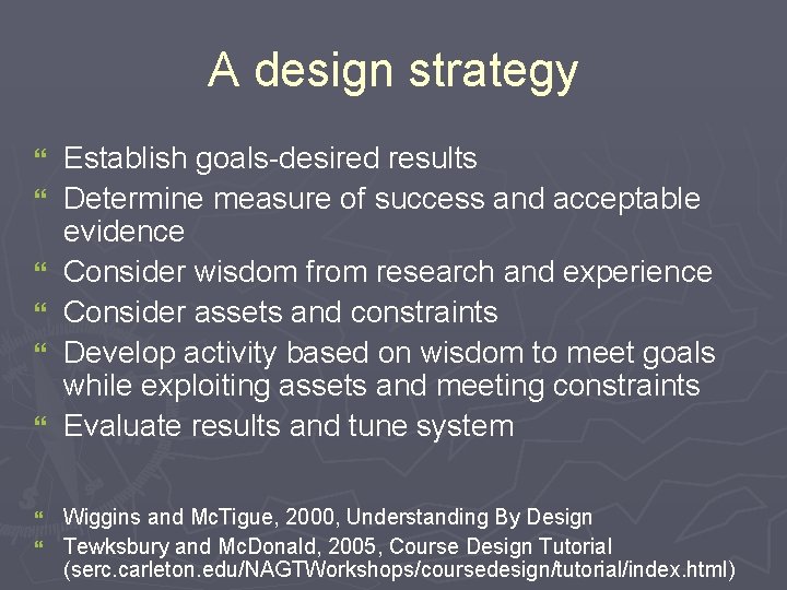 A design strategy } } } Establish goals-desired results Determine measure of success and A design strategy } } } Establish goals-desired results Determine measure of success and