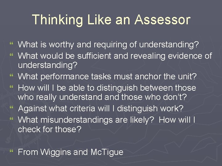 Thinking Like an Assessor } } } } What is worthy and requiring of Thinking Like an Assessor } } } } What is worthy and requiring of