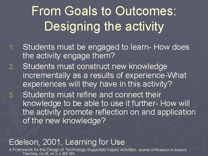 From Goals to Outcomes: Designing the activity Students must be engaged to learn- How From Goals to Outcomes: Designing the activity Students must be engaged to learn- How