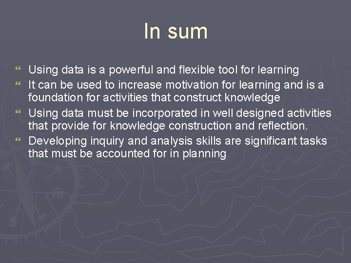 In sum } } Using data is a powerful and flexible tool for learning In sum } } Using data is a powerful and flexible tool for learning