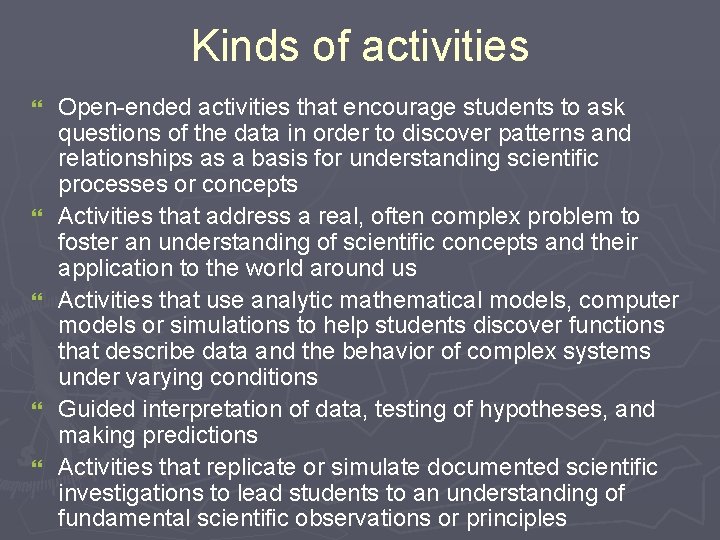 Kinds of activities } } } Open-ended activities that encourage students to ask questions Kinds of activities } } } Open-ended activities that encourage students to ask questions