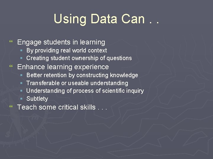 Using Data Can. . } Engage students in learning § By providing real world Using Data Can. . } Engage students in learning § By providing real world