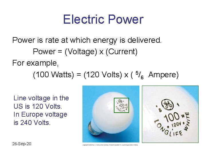 Electric Power is rate at which energy is delivered. Power = (Voltage) x (Current)