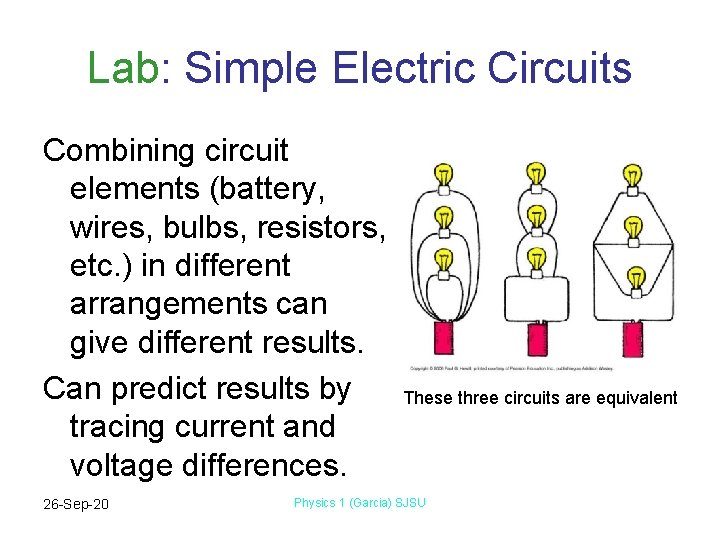 Lab: Simple Electric Circuits Combining circuit elements (battery, wires, bulbs, resistors, etc. ) in